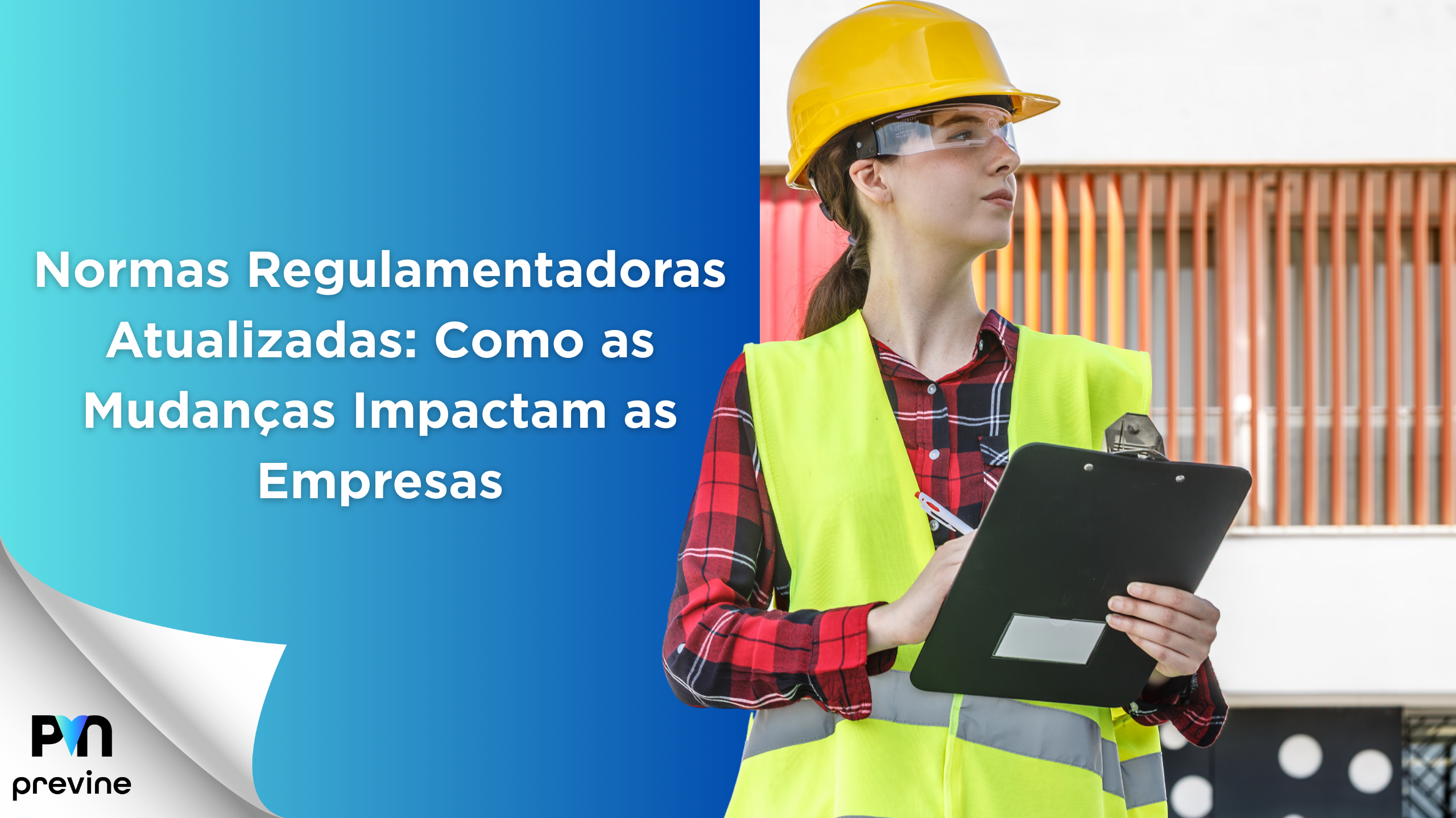 Normas Regulamentadoras Atualizadas: Como as Mudanças Impactam as Empresas