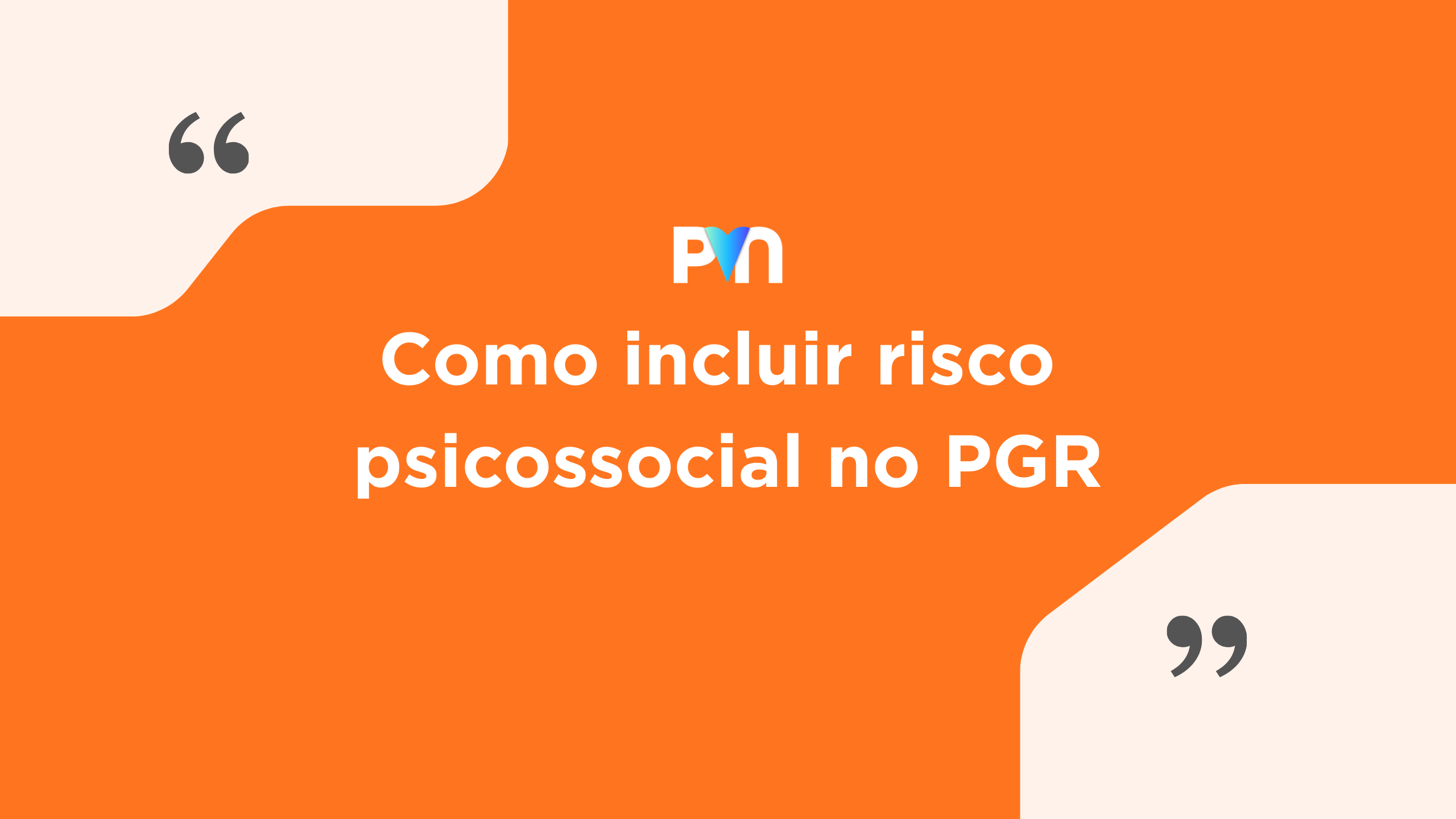 Como Incluir Risco Psicossocial no PGR (Guia Completo NR-01)