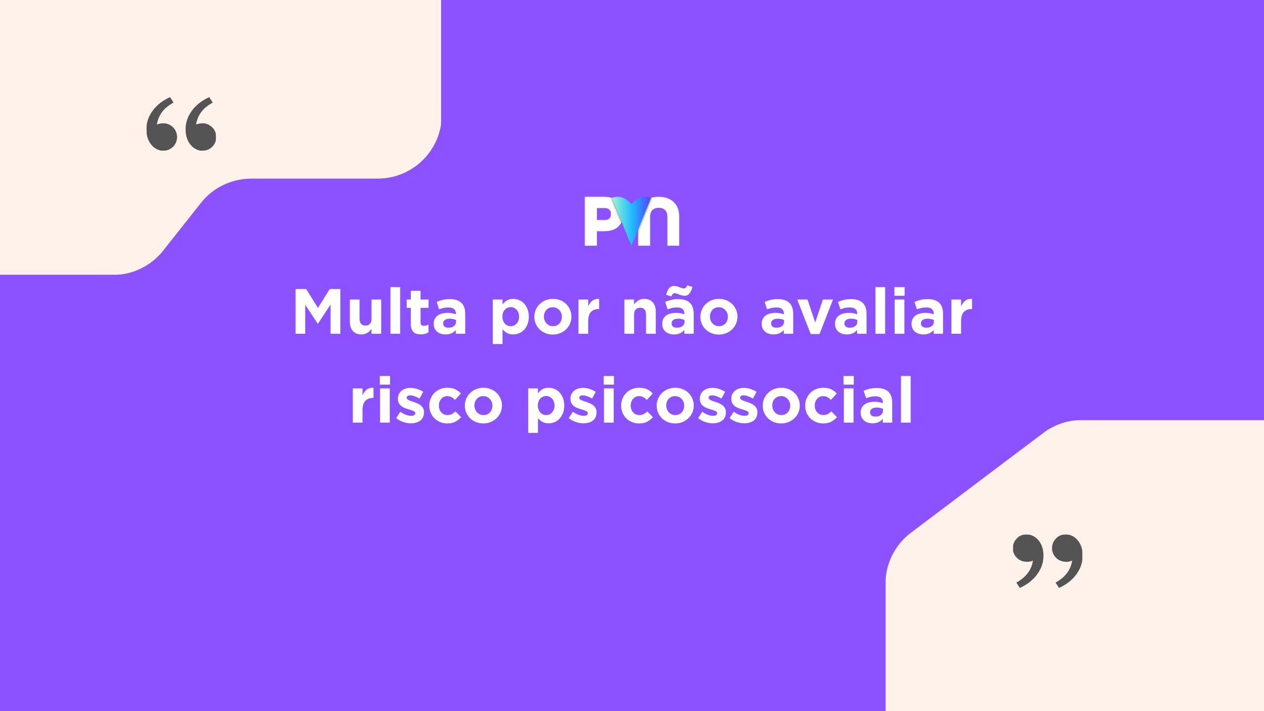 Multa por Não Avaliar Risco Psicossocial: Entenda os Riscos