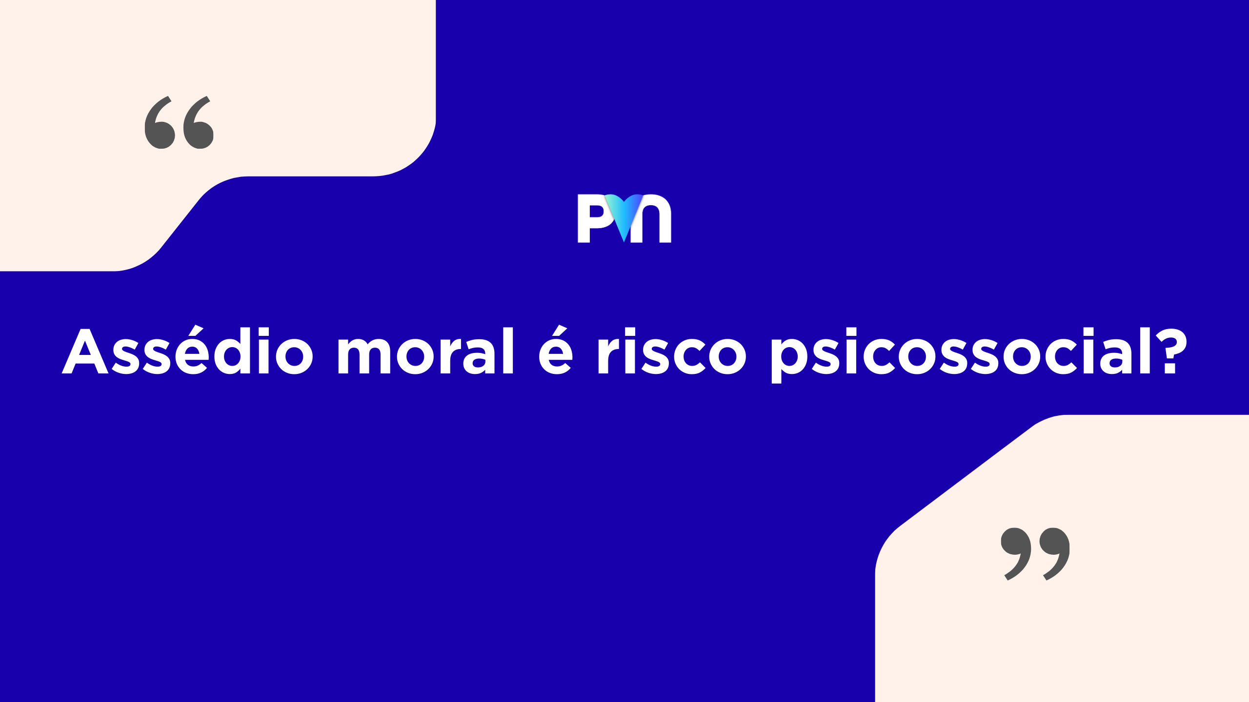 Assédio Moral é Risco Psicossocial? Entenda a Relação no Ambiente de Trabalho