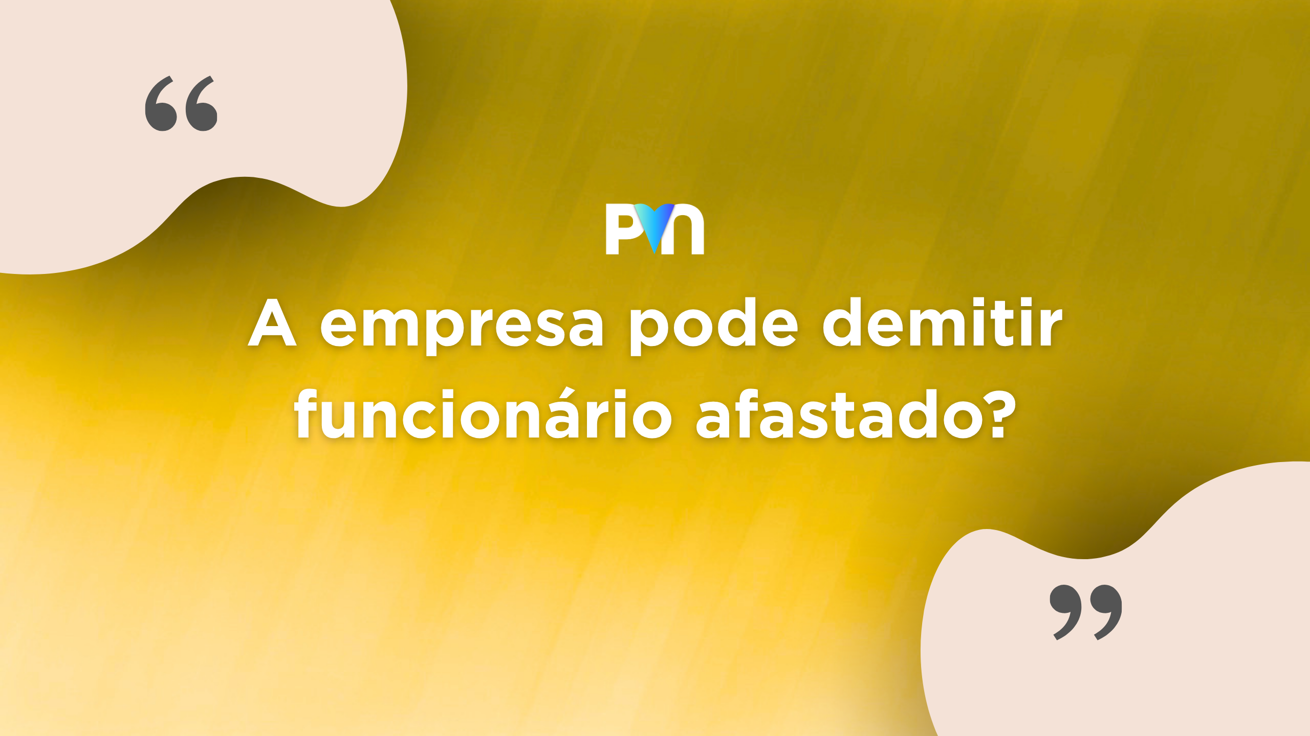 A Empresa Pode Demitir Funcionário Afastado? Entenda o Que Diz a Lei e Evite Riscos Trabalhistas